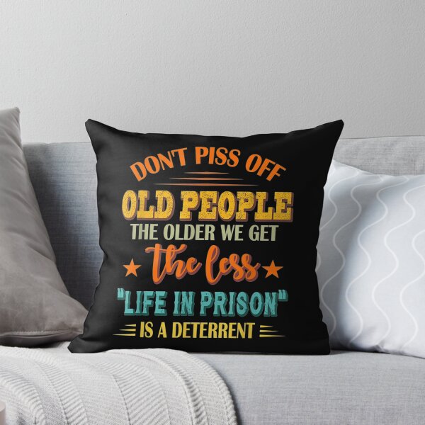 Item preview, Don't Piss Off Old People The Older We Get The Less Life designed and sold by JohnsonEdwards.