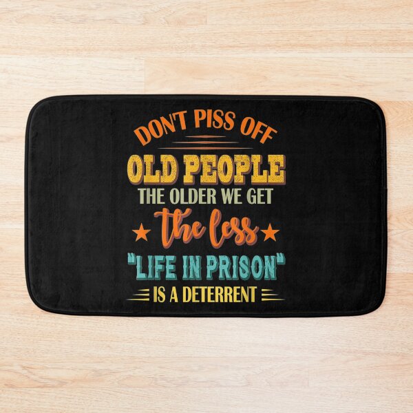Item preview, Don't Piss Off Old People The Older We Get The Less Life designed and sold by JohnsonEdwards.