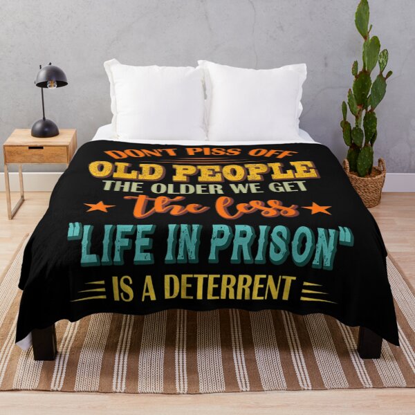 Item preview, Don't Piss Off Old People The Older We Get The Less Life designed and sold by JohnsonEdwards.