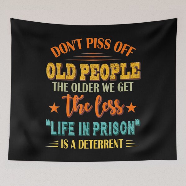 Item preview, Don't Piss Off Old People The Older We Get The Less Life designed and sold by JohnsonEdwards.