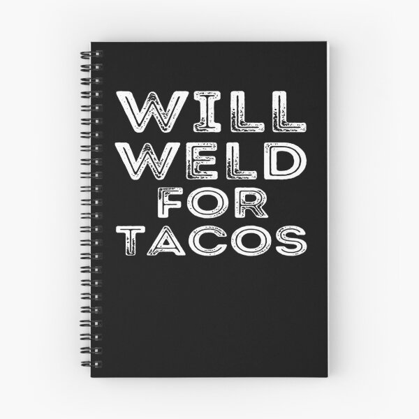 Item preview, Will Weld For Tacos designed and sold by Scarlettole137.