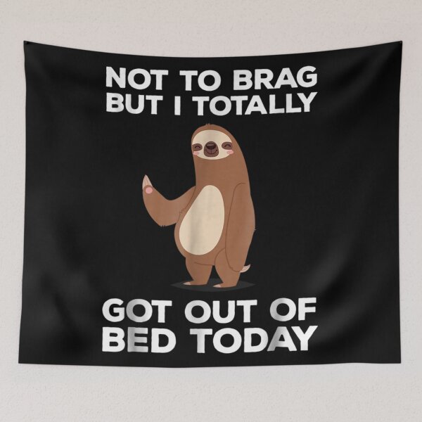 Item preview, Funny Sloth- Totally Got Out Of Bed Today designed and sold by JohnsonEdwards.