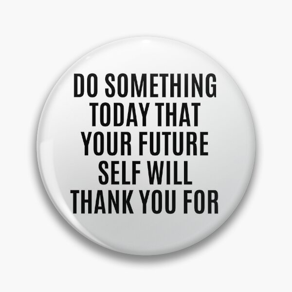 Item preview, Do something today that your future self will thank you for designed and sold by The Little Wood Cottage.