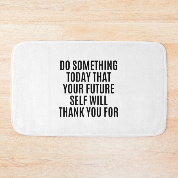 Item preview, Do something today that your future self will thank you for designed and sold by The Little Wood Cottage.