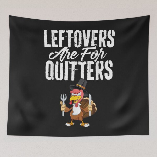 Item preview, Leftovers Are For Quitters Thanksgiving Turkey designed and sold by Salakjit.