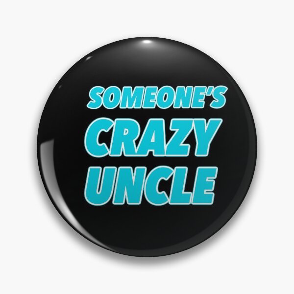 Item preview, SOMEONE'S CRAZY UNCLE designed and sold by WordsmithNerd.