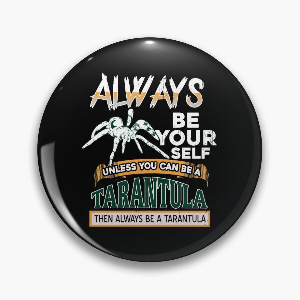 Item preview, Always be yourself unless you can be a tarantula designed and sold by NeXore.