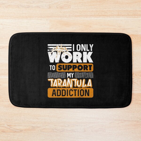 Item preview, I only work to support my Tarantula addiction designed and sold by NeXore.