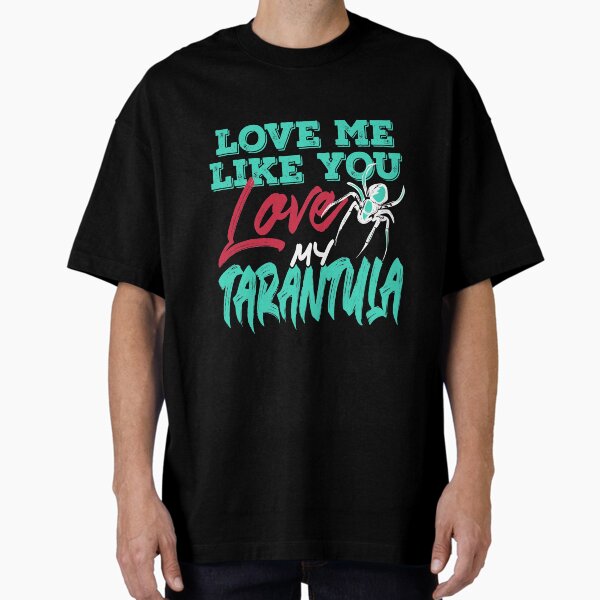 Item preview, Love me like you love my Tarantula designed and sold by NeXore.