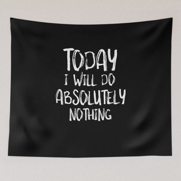 Item preview, Today I will Do Absolutely Nothing Funny Lazy Gift designed and sold by Akmloza.
