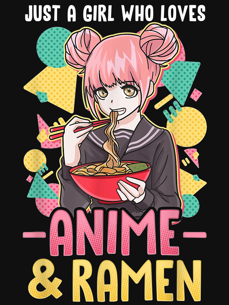 Just A Girl Who Loves Anime And Ramen Shirt Women Girls T Shirt For Sale By Williamco 0610