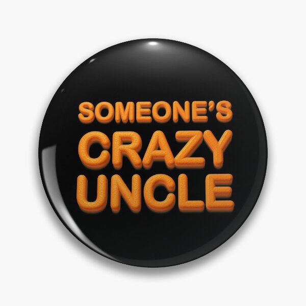 Item preview, SOMEONE'S CRAZY UNCLE designed and sold by WordsmithNerd.