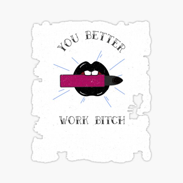 Twisted Wares Bitch You Doin' A Good Job Sticker