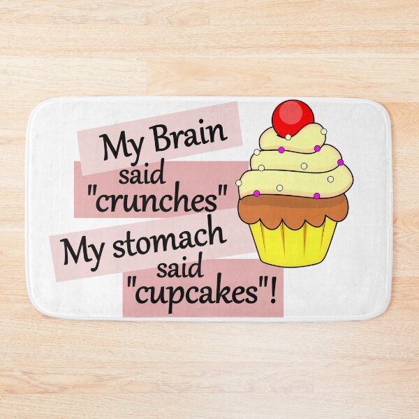 Item preview, My Brain Said Crunches My Stomach Sad Cupcakes (diet, food humor) designed and sold by MangojellyLabs.