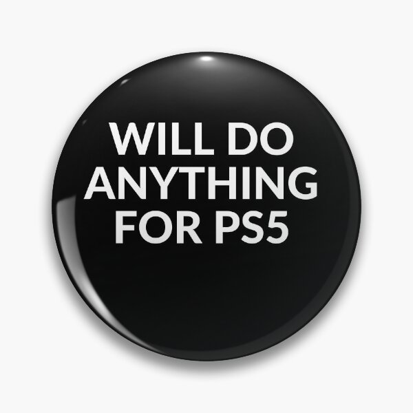 Item preview, WILL DO ANYTHING FOR PS5 designed and sold by unclejab.