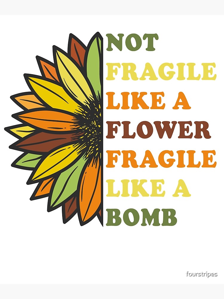 "Not Fragile Like a Flower Fragile Like a Bomb RBG Feminism Quote