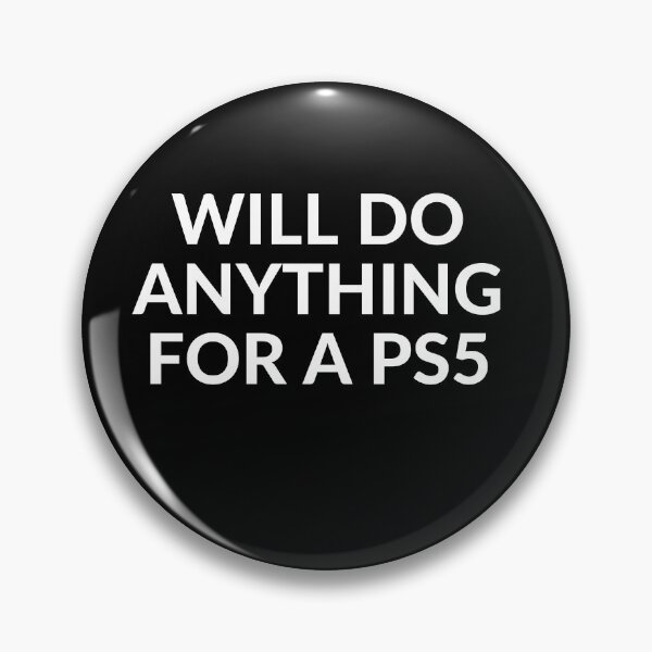 Item preview, WILL DO ANYTHING FOR PS5 designed and sold by unclejab.
