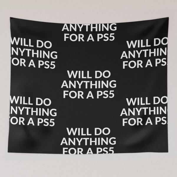 Item preview, WILL DO ANYTHING FOR PS5 designed and sold by unclejab.