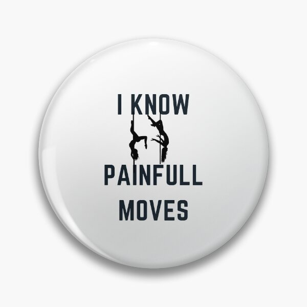 Item preview, I Know Painful Moves - Pole Dance Design designed and sold by Liniskop.