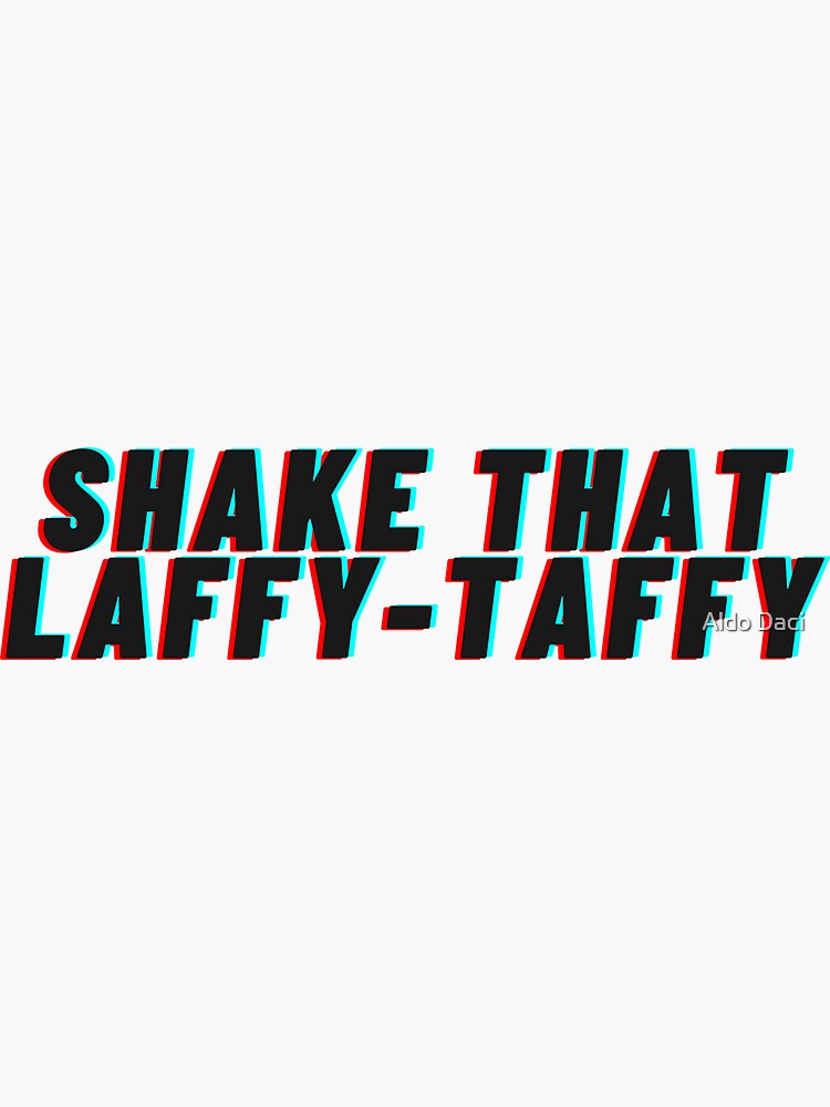 "Shake That LaffyTaffy" Sticker for Sale by AldoDaci Redbubble