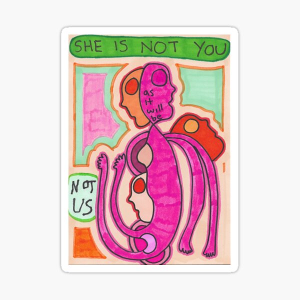 She Is Not You Sticker