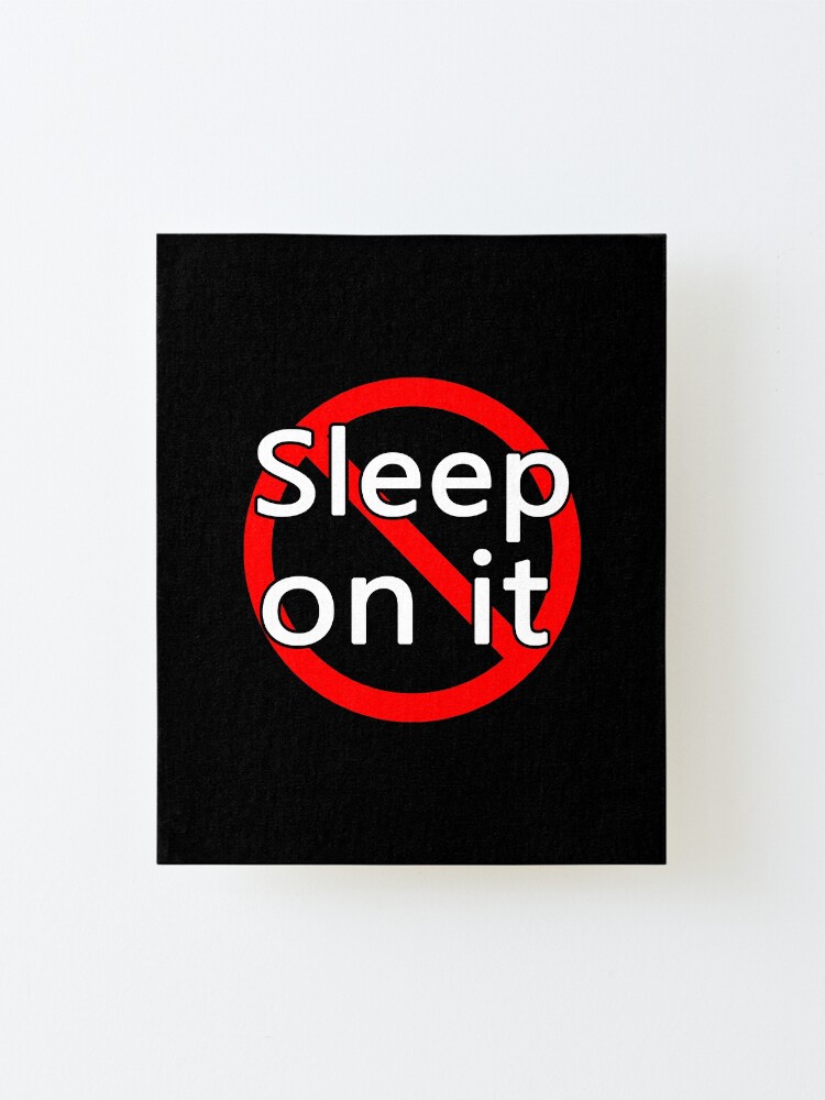 Alternate view of Don't Sleep On It - Act Now! Mounted Print