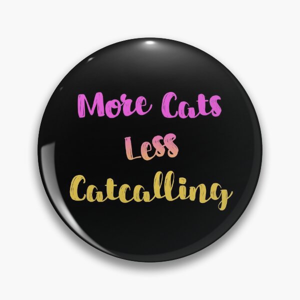 Item preview, More Cats Less Catcalling Feminism Activism Funny designed and sold by h44k0n.