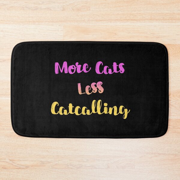 Item preview, More Cats Less Catcalling Feminism Activism Funny designed and sold by h44k0n.
