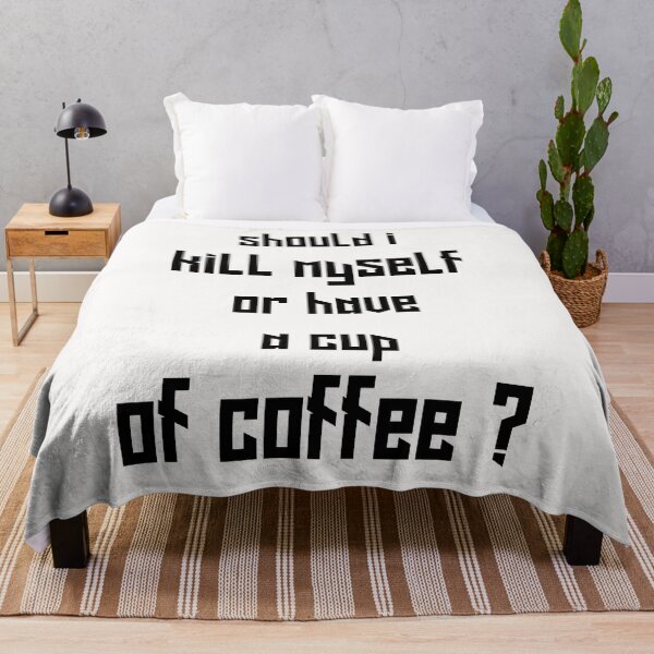 Item preview, should i kill myself or have a cup of coffee ?,Funny Graphic Tees, Coffee Lover , Gift for Friend, Coffee Lover Gift designed and sold by Dkh Fashion.