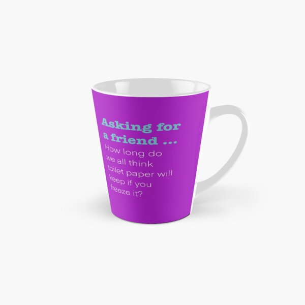 Asking for a friend ... toilet paper? (Transparent) Tall Mug