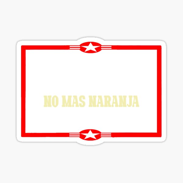 "CHINGATUMAGA Pendejo No Mas Naranja 2020" Sticker for Sale by