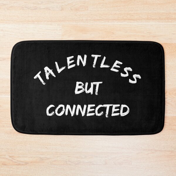 Item preview, Talentless but Connected Sarcastic Funny Saying designed and sold by h44k0n.
