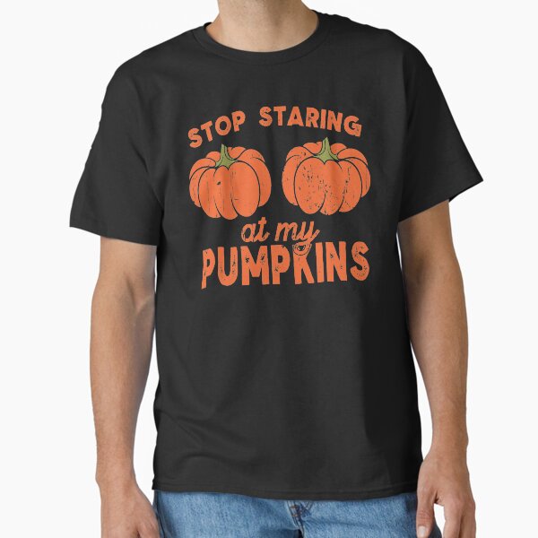 Item preview, Stop Staring At My Pumpkins Funny Autumn Halloween  designed and sold by Tatt-Hooligans.