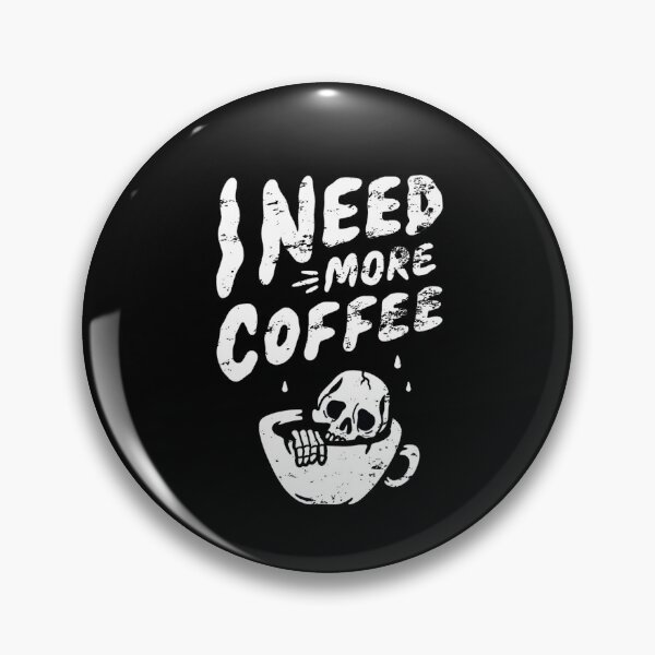 Item preview, I Need More Coffee Skeleton Coffee Skull Coffee Lover designed and sold by enjoytheshirt.