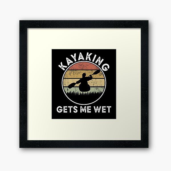 Item preview, Kayaking Gets Me Wet designed and sold by Majesticoo.