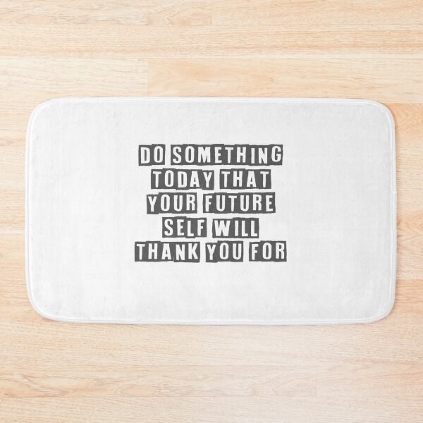 Item preview, Do something today that your future self will thank you for designed and sold by The Little Wood Cottage.