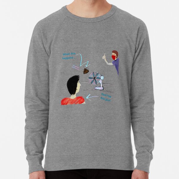 Wear A Mask ... Don't Be This Guy! Lightweight Sweatshirt
