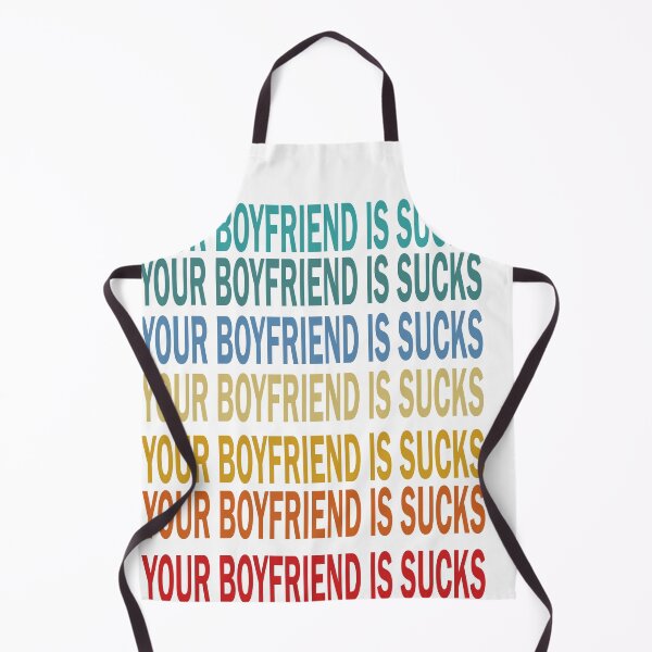 Item preview,  Your boyfriend sucks designed and sold by YAHIA-14.