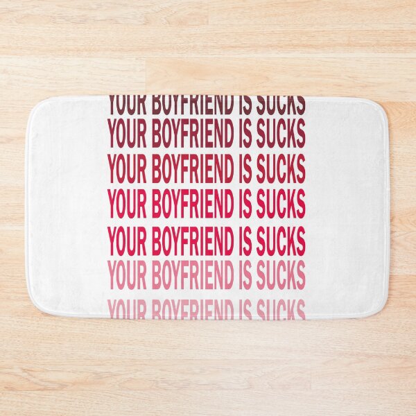 Item preview,  Your boyfriend sucks designed and sold by YAHIA-14.
