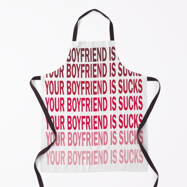 Item preview,  Your boyfriend sucks designed and sold by YAHIA-14.