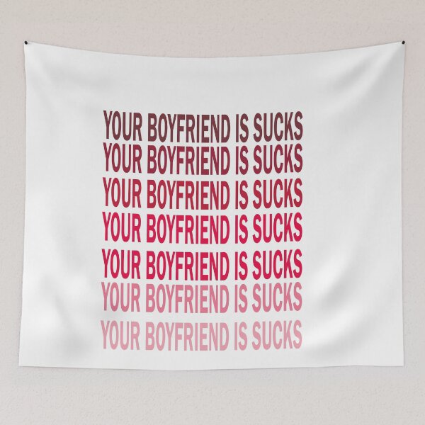 Item preview,  Your boyfriend sucks designed and sold by YAHIA-14.