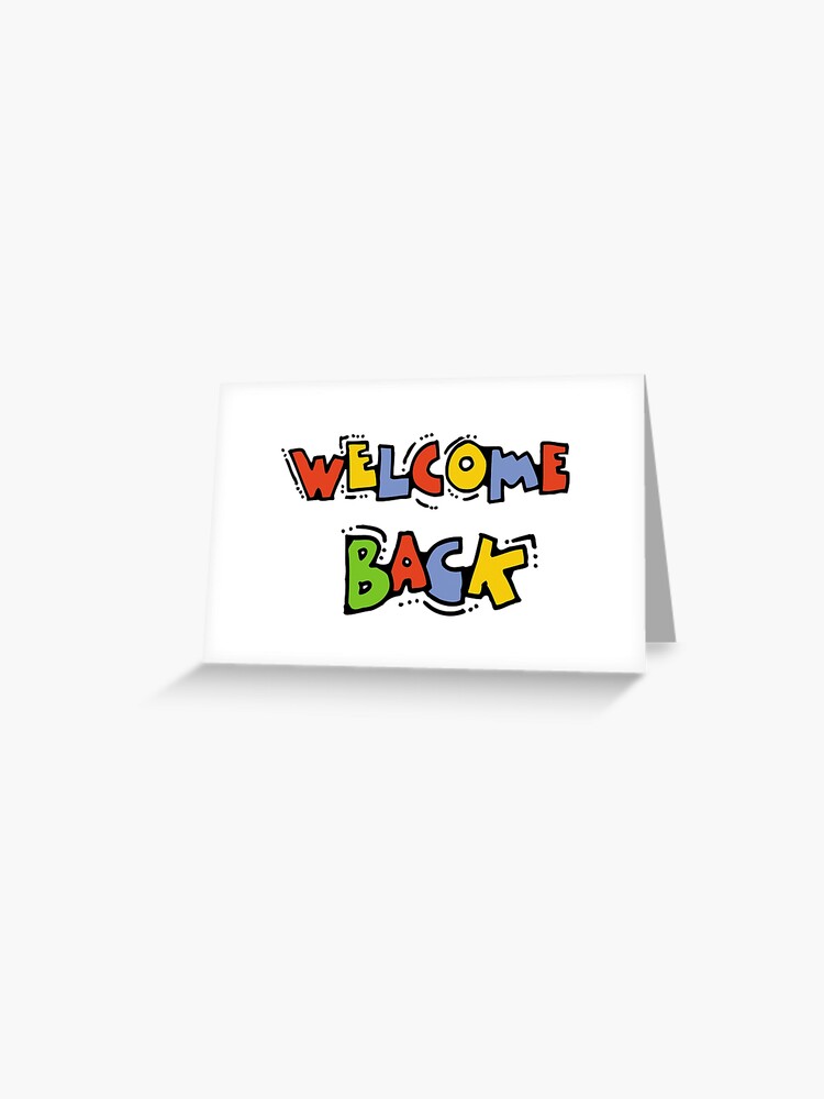 welcome back | Greeting Card