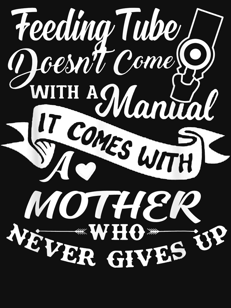 Feeding Tube Doesn'T Come With A Manual It Comes With Mother by MartinLoop