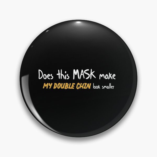 Item preview, Does this mask make my double chin look smaller Funny Quote designed and sold by MerchSpot.