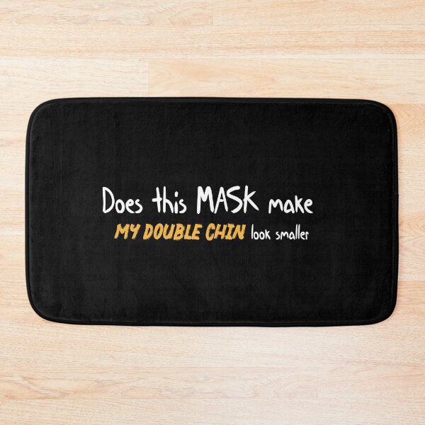 Item preview, Does this mask make my double chin look smaller Funny Quote designed and sold by MerchSpot.