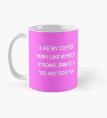 I LIKE MY COFFEE HOW I LIKE MYSELF Mug