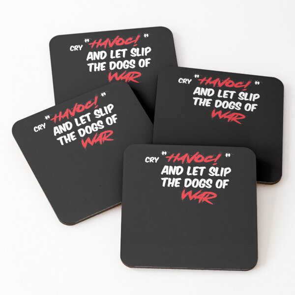 Item preview, Cry 'Havoc!', And Let Slip The Dogs of War designed and sold by lmyer.