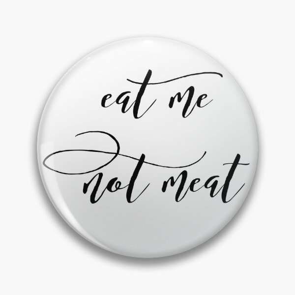 Item preview, Eat Me Not Meat designed and sold by TeaSpirit.