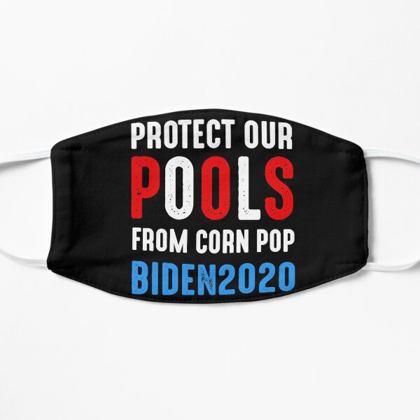Protect Our Pools From Corn Pop Trump Companie Against Joe Biden Flat Mask
