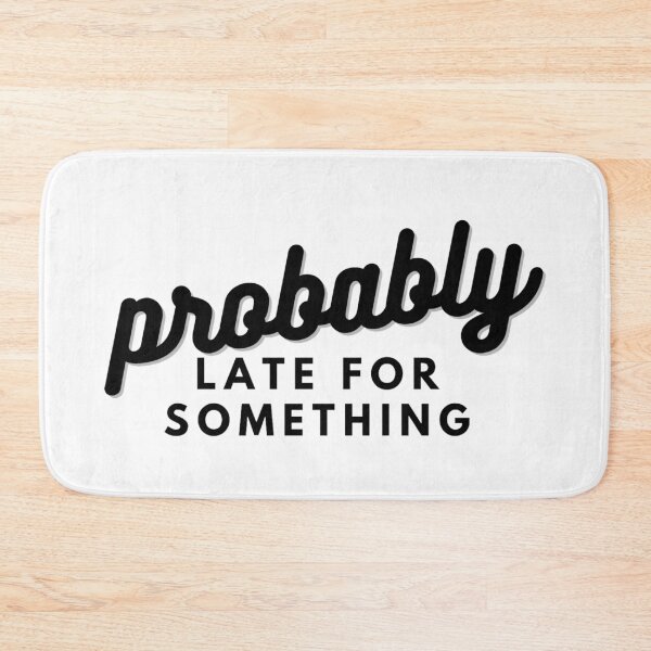Item preview, Probably Late For Something designed and sold by Bali Beautiful.